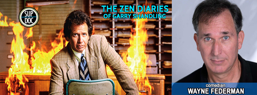 Sup Doc: The Zen Diaries of Garry Shandling with comedian Wayne Federman 