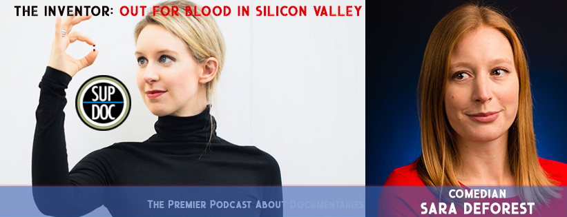Sup Doc Ep112 The Inventor: Out For Blood In Silicon Valley with comedian Sara DeForest