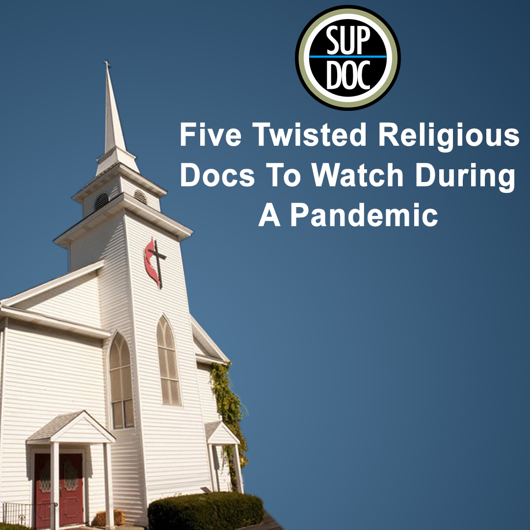 Five Twisted Religious Docs To Watch During A Pandemic