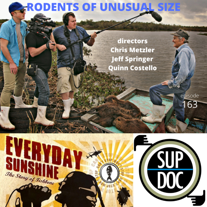 Ep 163 RODENTS OF UNUSUAL SIZE/EVERYDAY SUNSHINE directors Chris Metzler, Jeff Springer, Quinn Costello