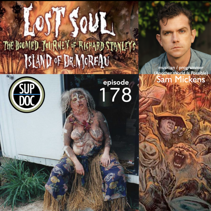 Ep 178 LOST SOUL: THE DOOMED JOURNEY OF RICHARD STANLEY’S ISLAND OF DR. MOREAU with Sam Mickens