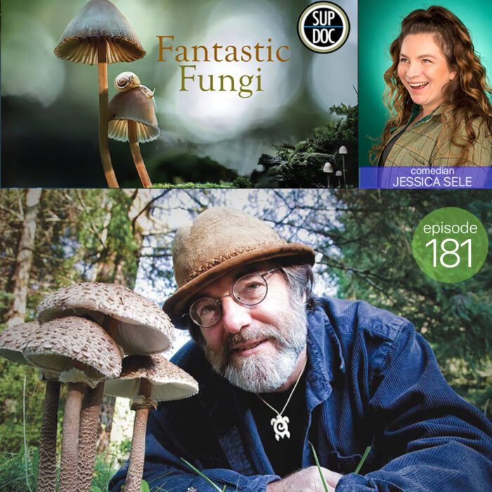 Ep 181 Fantastic Fungi with comedian Jessica Sele