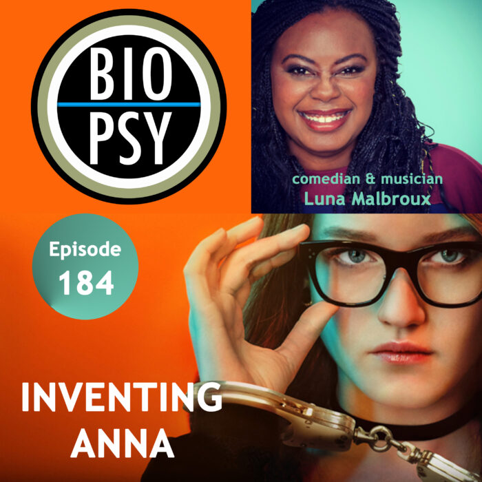 Ep 184 Biopsy: INVENTING ANNA with comedian/musician Luna Malbroux