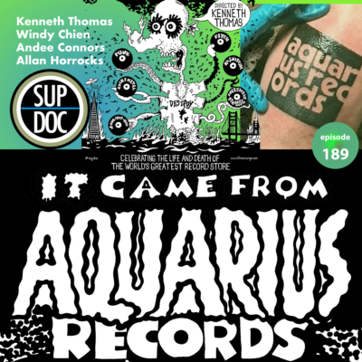 episode 189 of Sup Doc Podcast - It Came From Aquarius Records